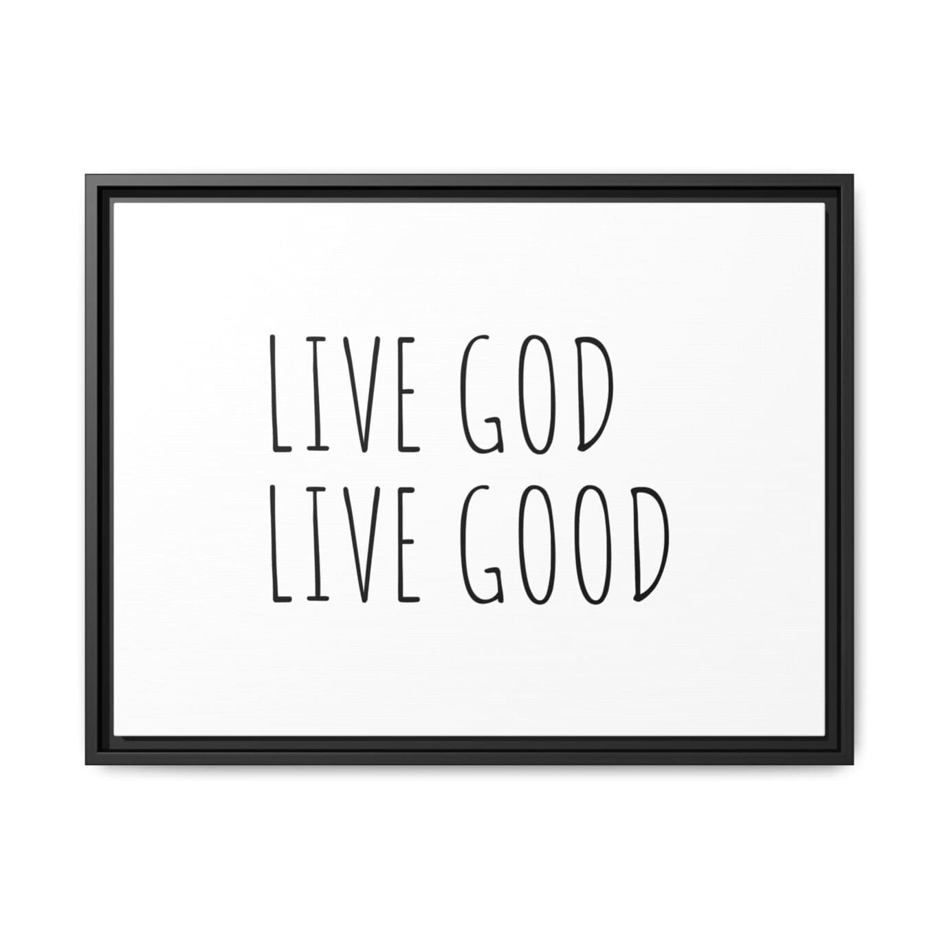 Matte Canvas, Black Frame LIVE GOD LIVE GOOD TM - Image 17
